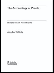 Ebook and Testbank Package for The Archaeology of People 1st Edition Dimensions of Neolithic Life
